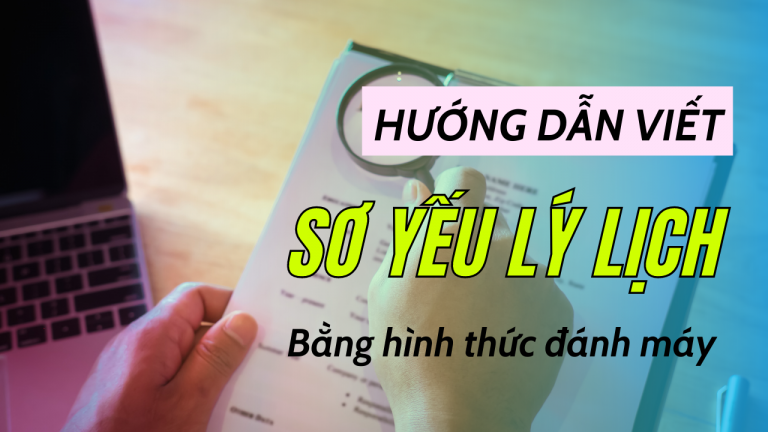 Hướng dẫn viết Sơ yếu lý lịch xin việc mới nhất