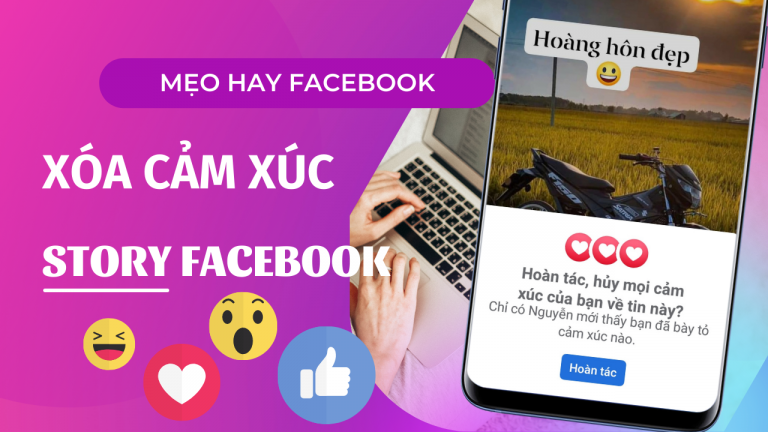 Hướng dẫn cách gỡ bỏ, xóa cảm xúc trên story Facebook