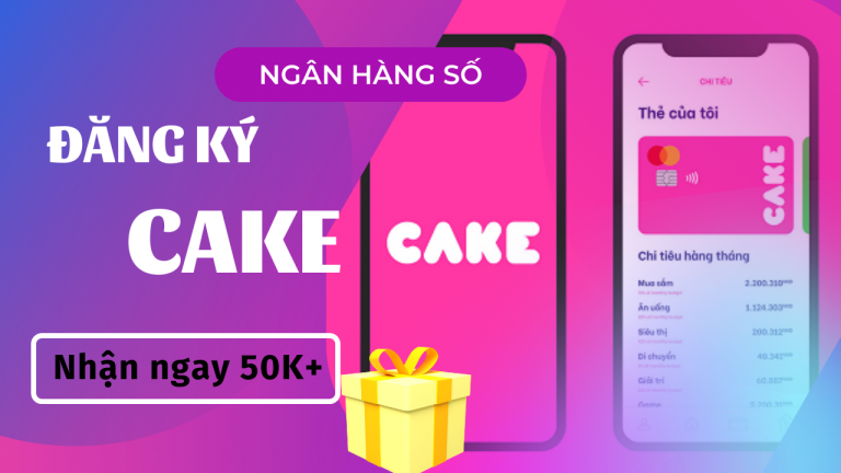 Cách đăng ký tài khoản Cake by VPBank | Nhận ngay 50.000đ