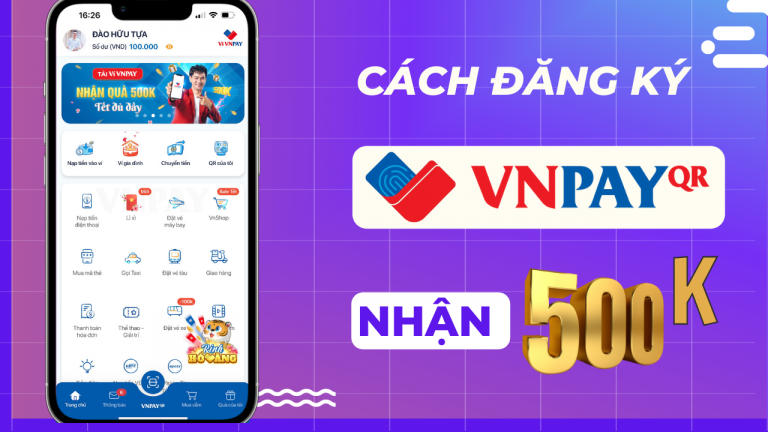 Cách đăng ký ví điện tử VNPAY – Nhận quà 500.000Đ