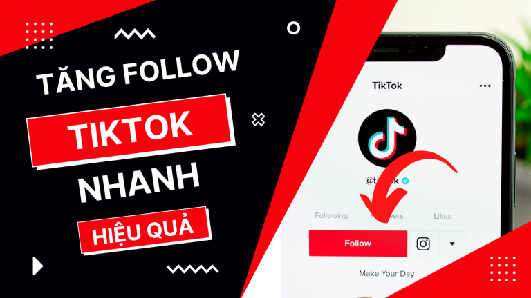 Cách tăng follow TikTok nhanh chóng, hiệu quả