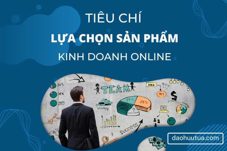 16 Tiêu chí lựa chọn sản phẩm khi kinh doanh online