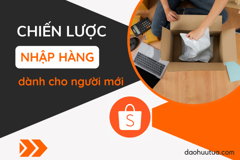 Chiến lược nhập hàng dành cho người mới bán hàng trên Shopee