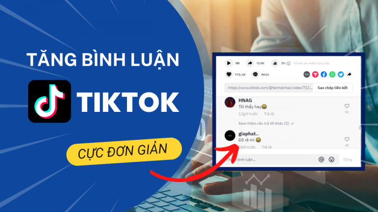 Cách tăng bình luận video TikTok nhanh chóng, đơn giản