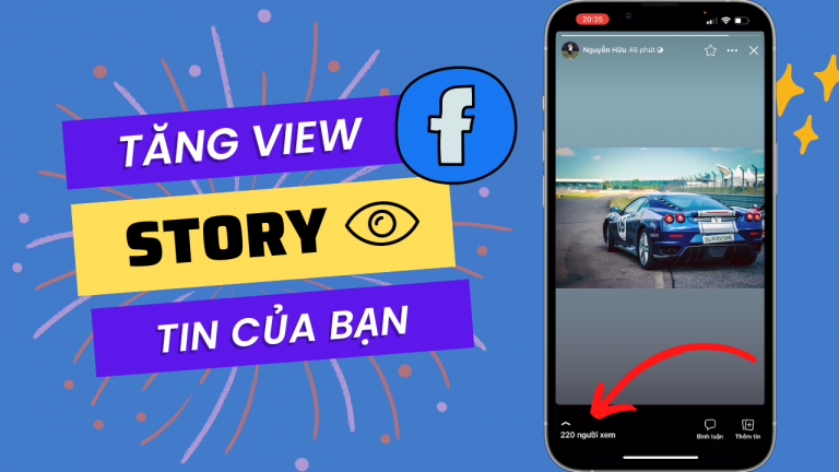 Cách tăng view story Facebook nhanh chóng, đơn giản