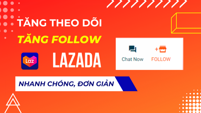 Cách tăng lượt theo dõi Lazada, tăng follow Lazada